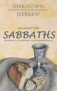 All About the SABBATHS: Keeping, Guarding & Remembering