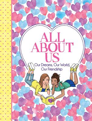 All about Us: Our Friendship, Our Dreams, Our World - Bailey, Ellen