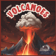 All About Volcanoes: Nature And How It Works For Kids 5-7