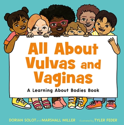 All about Vulvas and Vaginas: A Learning about Bodies Book - Solot, Dorian, and Miller, Marshall