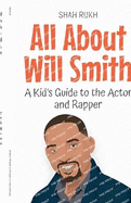 All About Will Smith: A Kid's Guide to the Actor and Rapper