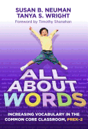 All about Words: Increasing Vocabulary in the Common Core Classroom, Pre K-2