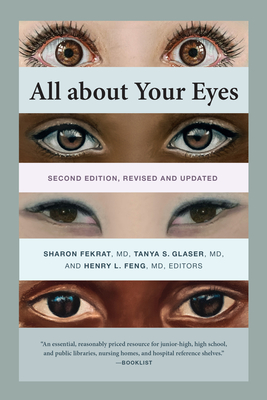 All about Your Eyes, Second Edition, revised and updated - Fekrat, Sharon (Editor), and Glaser, Tanya S. (Editor), and Feng, Henry L. (Editor)