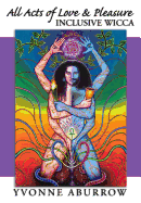 All Acts of Love & Pleasure: Inclusive Wicca