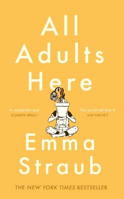 All Adults Here: A funny, uplifting and big-hearted novel about family - an instant New York Times bestseller - Straub, Emma