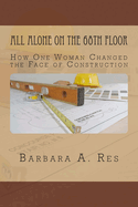 All Alone on the 68th Floor: How One Woman Changed the Face of Construction
