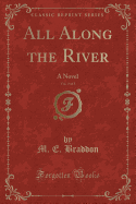 All Along the River, Vol. 3 of 3: A Novel (Classic Reprint)