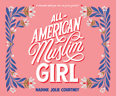 All-American Muslim Girl - Courtney, Nadine Jolie, and Ayyar, Priya (Narrator)