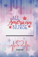 All American Nurse Journal: 6x9 Lined Journal or Notebook for Nurses, Great Gift for Nurses