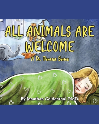 All Animals Are Welcome: A Dr. Dentist Series - Goldenthal DMD, Jonathan