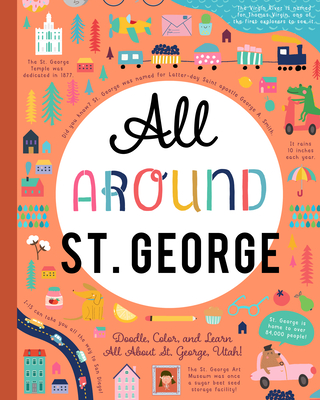 All Around St. George: Doodle, Color, and Learn All about St. George, Utah! - You Are Here Books (Creator)