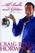 All Balls & Glitter Signed Edition - Horwood, Craig Revel