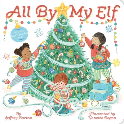 All by My Elf: A Festive Touch-And-Feel Book - Burton, Jeffrey