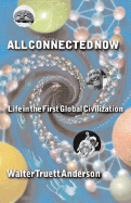 All Connected Now: Life in the First Global Civilization
