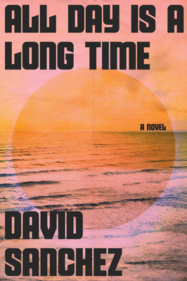 All Day Is a Long Time - Sanchez, David