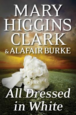 All Dressed in White - Clark, Mary Higgins, and Burke, Alagair
