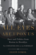 All Eyes Are Upon Us: Race and Politics from Boston to Brooklyn