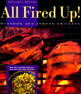 All Fired Up!: Outdoor and Indoor Grilling