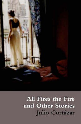 All Fires the Fire - Cortazar, Julio