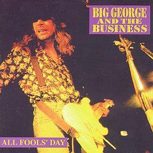 All Fools' Day - Big George & the Business