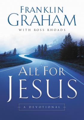 All for Jesus: A Devotional - Graham, Franklin, Dr.