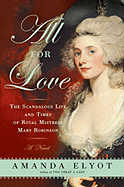 All for Love: The Scandalous Life and Times of Royal Mistress Mary Robinson - Elyot, Amanda