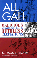 All Gall: Malicious Monologues & Ruthless Recitations
