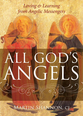 All God's Angels: Loving and Learning from Angelic Messengers - Shannon, Martin