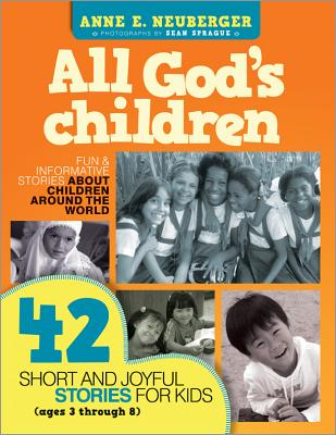 All God's Children: 42 Short and Joyful Stories for Kids (Ages 3 Through 8) - Neuberger, Anne E