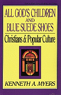 All God's Children and Blue Suede Shoes: Christians and Popular Culture