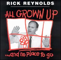 All Grown Up...And No Place to Go - Rick Reynolds