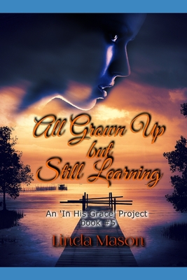 All Grown Up but Still Learning: An In HGP Book # 5 - Mason, Nona J (Editor), and Mason, Linda C