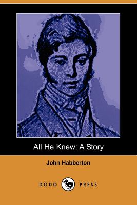 All He Knew: A Story - Habberton, John