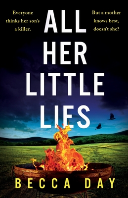 All Her Little Lies: A totally gripping new psychological thriller with a shocking twist - Day, Becca