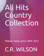 All Hits Country Collection: Popular Song Lyrics 2005-2013