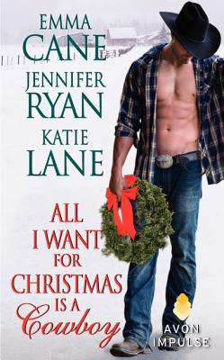 All I Want for Christmas Is a Cowboy - Ryan, Jennifer, and Lane, Katie, and Cane, Emma