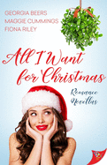 All I Want for Christmas: Romance Novellas