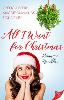 All I Want for Christmas: Romance Novellas - Beers, Georgia, and Cummings, Maggie, and Riley, Fiona