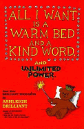All I Want is a Warm Bed and a Kind Word and Unlimited Power: Even More Brilliant Thoughts