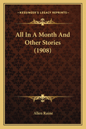 All In A Month And Other Stories (1908)