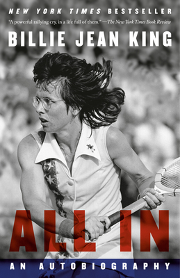 All In: An Autobiography - King, Billie Jean, and Howard, Johnette, and Vollers, Maryanne