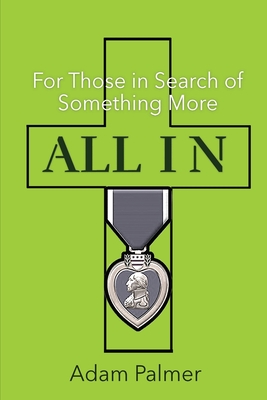 All In: For Those in Search of Something More - Palmer, Adam, and Padula, Stacy A (Editor)