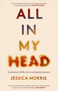 All in My Head: A memoir of life, love and patient power