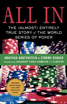 All in: The (Almost) Entirely True Story of the World Series of Poker - Grotenstein, Jonathan, and Reback, Storms