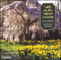 All in the April Evening - Laudibus (vocals); Michael Brewer (conductor)