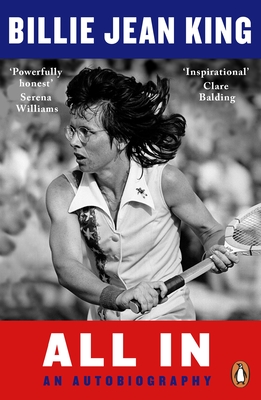 All In: The Autobiography of  Billie Jean King - King, Billie Jean