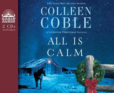 All Is Calm: A Lonestar Christmas Novella - Coble, Colleen, and Turlow, Pam (Narrator)