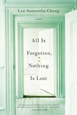 All Is Forgotten, Nothing Is Lost - Chang, Lan Samantha