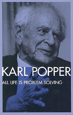 All Life Is Problem Solving - Popper, Karl, and Camiller, Patrick (Translated by)