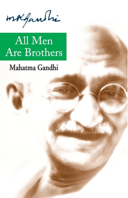 All Men are Brothers - Gandhi, Mohandas K.